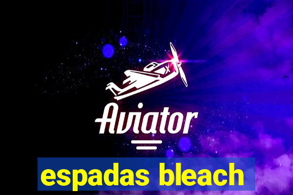 espadas bleach